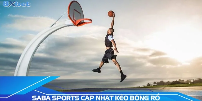 keo-the-thao-saba-sports-cap-nhat-bong-ro-lien-tuc