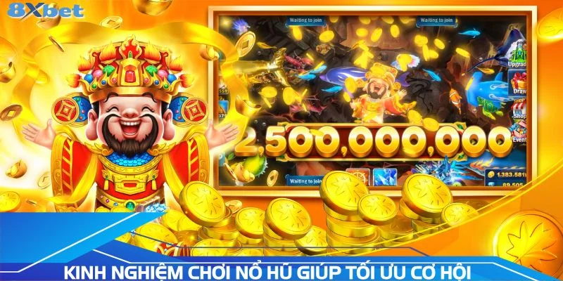 kinh-nghiem-choi-no-hu-giup-toi-uu-co-hoi-thang
